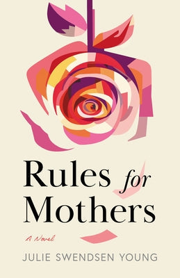 Rules for Mothers by Young, Julie Swendsen