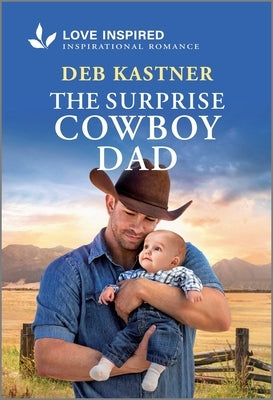 The Surprise Cowboy Dad: An Uplifting Inspirational Romance by Kastner, Deb