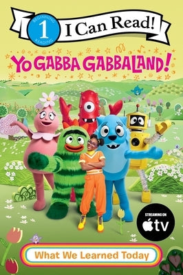 Yo Gabba Gabbaland!: What We Learned Today by Yo Gabba Gabbaland