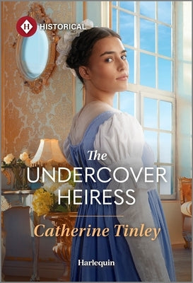 The Undercover Heiress by Tinley, Catherine