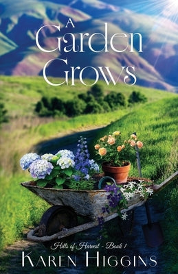 A Garden Grows by Higgins, Karen