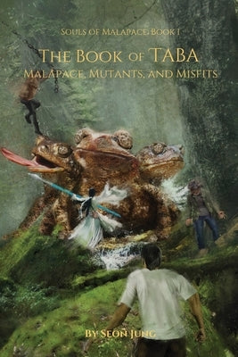 The Book of Taba: Malapace, Mutants, and Misfits by Jung, Seon