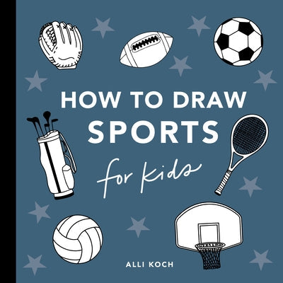Sports: How to Draw Books for Kids by Koch, Alli