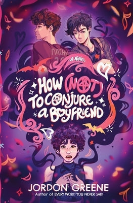 How (Not) to Conjure a Boyfriend by Greene, Jordon