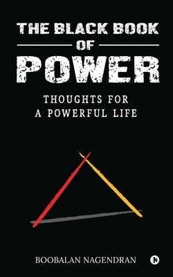 The Black Book of Power: Thoughts for a Powerful Life by Boobalan Nagendran