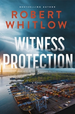 Witness Protection: A Legal Suspense Novel by Whitlow, Robert
