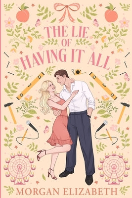 The Lie of Having It All by Elizabeth, Morgan