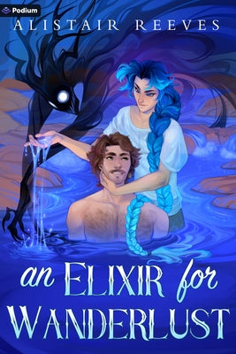 An Elixir for Wanderlust: A Romantasy by Reeves, Alistair