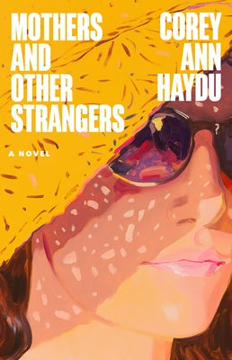Mothers and Other Strangers by Haydu, Corey A.