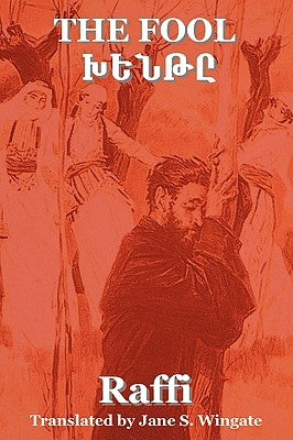 The Fool (Khent) by Raffi (the Great Novelist of Armenia) Paperback Indoeuropeanpublishing.com