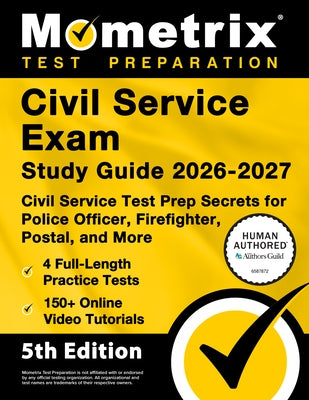 Civil Service Exam Study Guide 2026-2027 - 4 Full-Length Practice Tests, 200+ Online Video Tutorials, Civil Service Test Prep Secrets for Police Offic by Bowling, Matthew