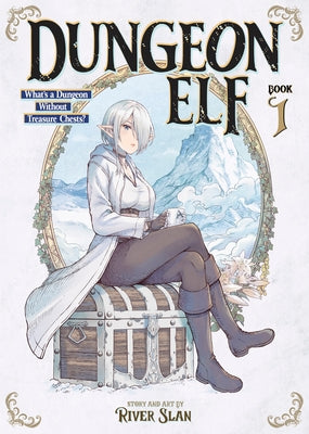 Dungeon Elf: What's a Dungeon Without Treasure Chests? Vol. 1 by River Slan