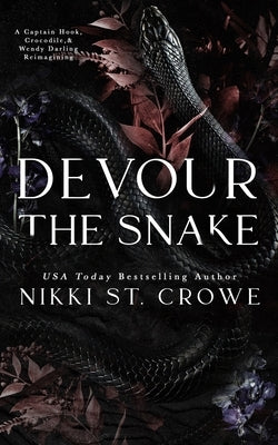 Devour the Snake: A Captain Hook, Crocodile, and Wendy Darling Reimagining by St Crowe, Nikki