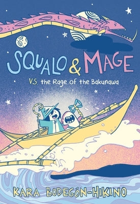 Squalo & Mage vs. the Rage of the Bakunawa: A Graphic Novel by Bodegón-Hikino, Kara