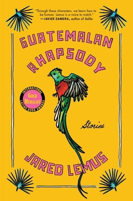 Guatemalan Rhapsody: Stories by Lemus, Jared
