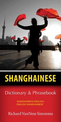 Shanghainese-English/English-Shanghainese Dictionary & Phrasebook Paperback Hippocrene Books