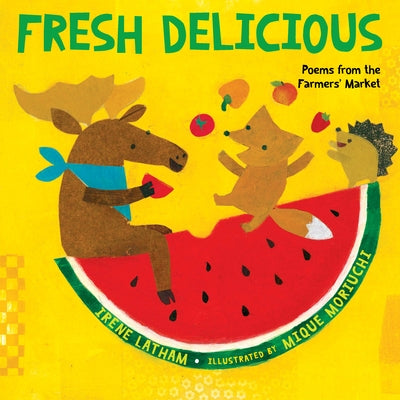 Fresh Delicious: Poems from the Farmers' Market by Latham, Irene