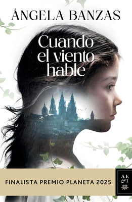 Cuando El Viento Hable: Novela Histórica. Finalista Premio Planeta 2025 / What the Wind Has to Tell: A Historical Novel by Banzas, Ángela