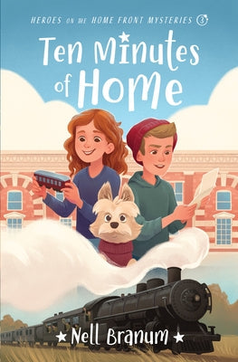 Ten Minutes of Home: Heroes on the Home Front Mysteries #3 by Branum, Nell