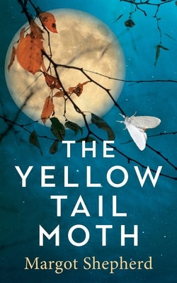 The Yellow-Tail Moth by Shepherd, Margot