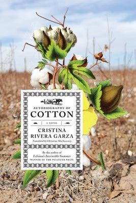 Autobiography of Cotton by Garza, Cristina Rivera