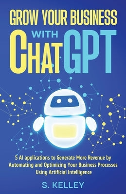 Grow Your Business with ChatGPT Paperback Steve Kelley