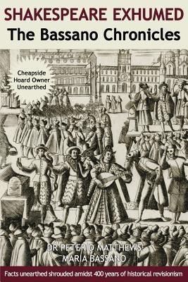 Shakespeare Exhumed: The Bassano Chronicles Paperback Bassano Publishing House