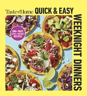 Taste of Home Quick & Easy Weeknight Dinners: With 200 Plus Recipes for Fast and Family Friendly Meals by Taste of Home