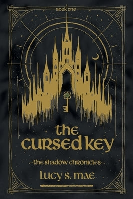The Shadow Chronicles: The Cursed Key by Mae, Lucy S.