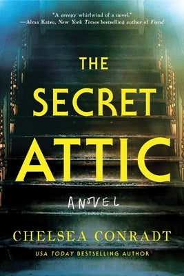 The Secret Attic by Conradt, Chelsea