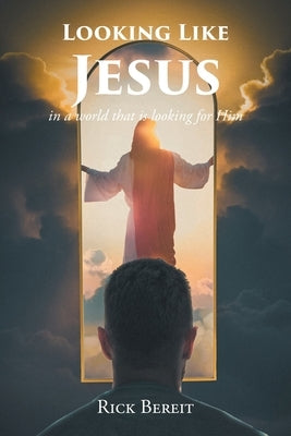 Looking Like Jesus: In a World That Is Looking For Him by Bereit, Rick