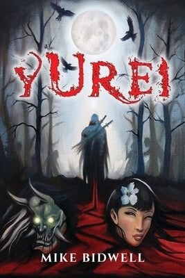 Yurei Legend of the Shadow Blade by Bidwell, Mike