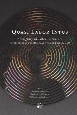 Quasi Labor Intus: Ambiguity in Latin Literature Paperback Paideia Institute for Humanistic Study, Inc.