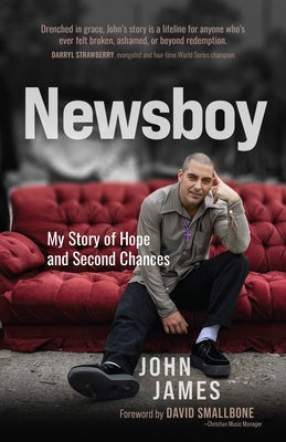 Newsboy: My Story of Hope and Second Chances by James, John