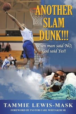 Another Slam Dunk!!!: When Man said NO, God said YES!! Paperback Xulon Press
