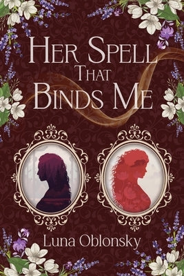 Her Spell That Binds Me: A Dark Sapphic Fantasy Romance by Oblonsky, Luna