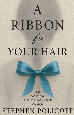 A Ribbon For Your Hair by Policoff, Stephen