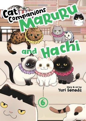 Cat Companions Maruru and Hachi Vol. 6 by Sonoda, Yuri