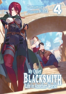 My Quiet Blacksmith Life in Another World: Volume 4 (Light Novel) by Tamamaru