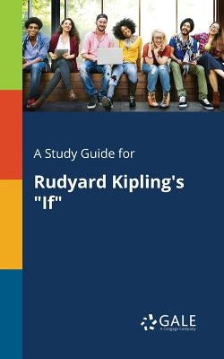 A Study Guide for Rudyard Kipling's "If" Paperback Gale, Study Guides