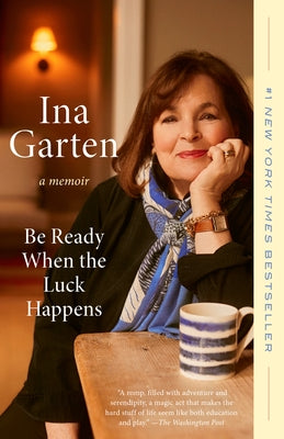 Be Ready When the Luck Happens: A Memoir by Garten, Ina