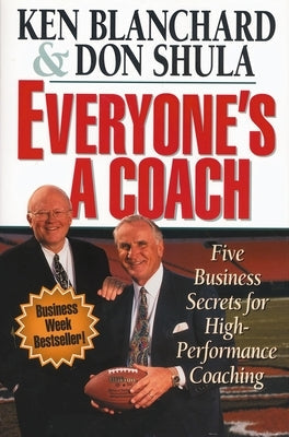 The Everyone's a Coach: Five Business Secrets for High-Performance Coaching by Blanchard, Ken