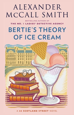Bertie's Theory of Ice Cream by McCall Smith, Alexander