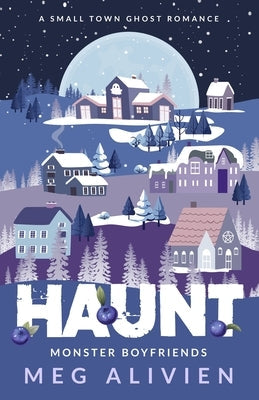 Haunt: A Small Town Ghost Romance by Alivien, Meg