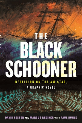 The Black Schooner: Rebellion on the Amistad, a Graphic Novel by Lester, David