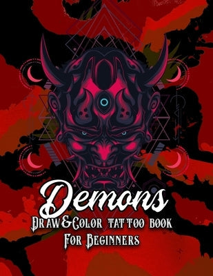 Demons: Draw & Color tattoo book for beginners (Tattoo books) Paperback Independently Published