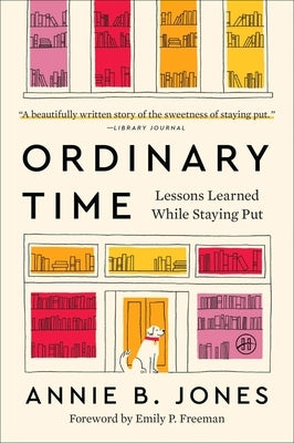 Ordinary Time: Lessons Learned While Staying Put by Jones, Annie B.