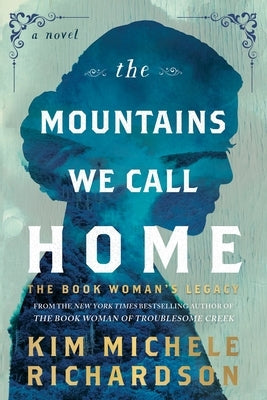 The Mountains We Call Home: The Book Woman's Legacy by Richardson, Kim Michele