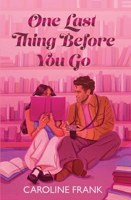 One Last Thing Before You Go by Frank, Caroline