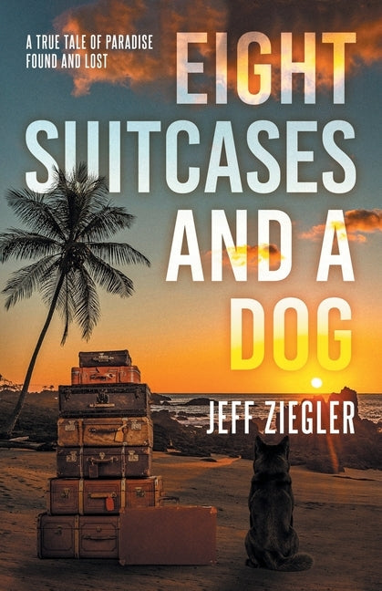 Eight Suitcases and a Dog by Ziegler, Jeff